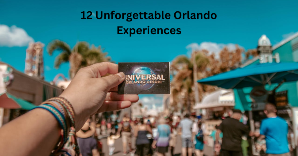 12 Unforgettable Orlando Experiences